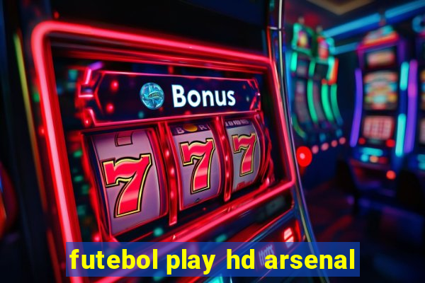 futebol play hd arsenal